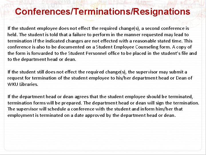 Conferences/Terminations/Resignations If the student employee does not effect the required change(s), a second conference
