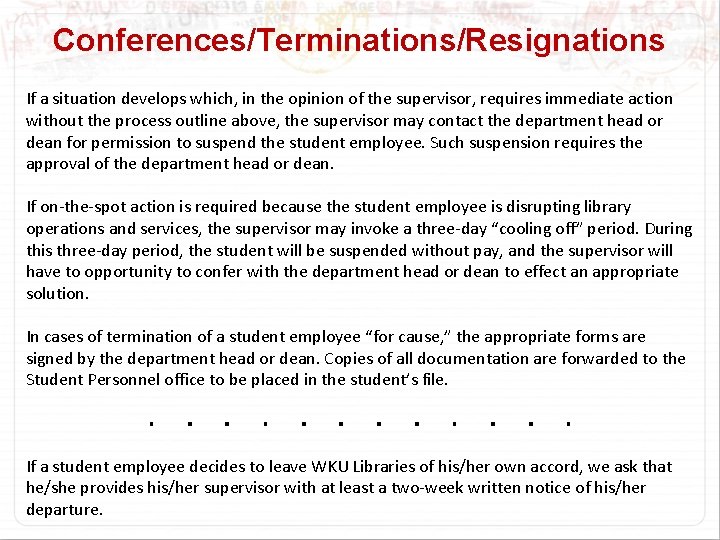 Conferences/Terminations/Resignations If a situation develops which, in the opinion of the supervisor, requires immediate