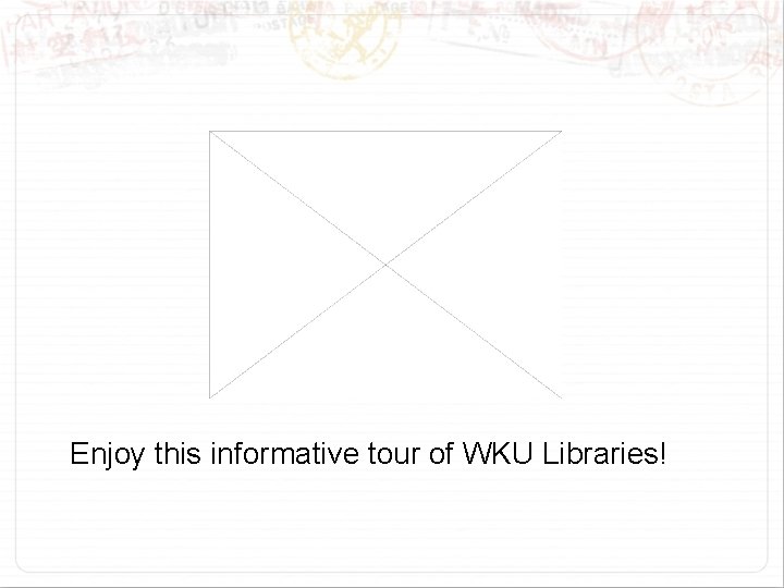 Enjoy this informative tour of WKU Libraries! 
