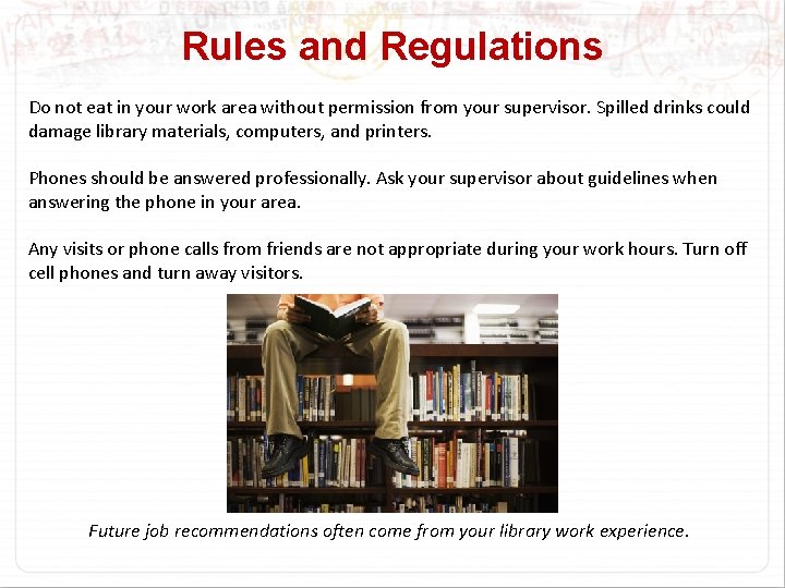Rules and Regulations Do not eat in your work area without permission from your
