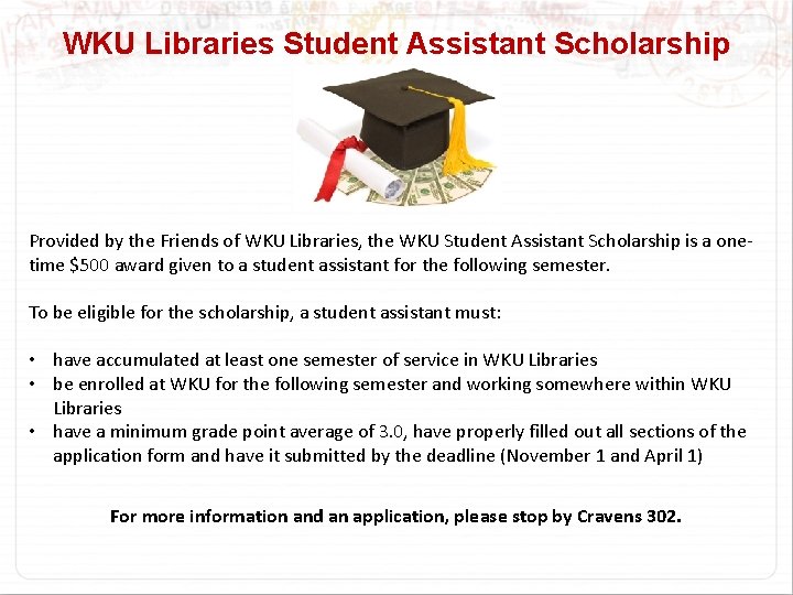 WKU Libraries Student Assistant Scholarship Provided by the Friends of WKU Libraries, the WKU
