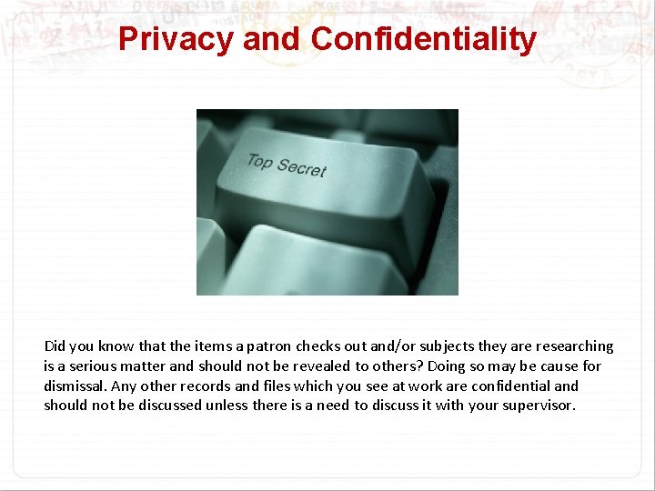 Privacy and Confidentiality Did you know that the items a patron checks out and/or