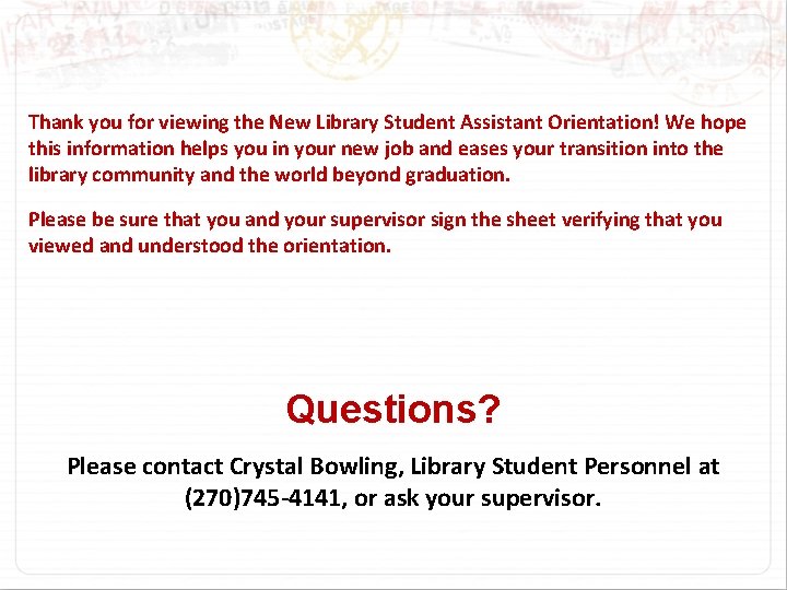 Thank you for viewing the New Library Student Assistant Orientation! We hope this information