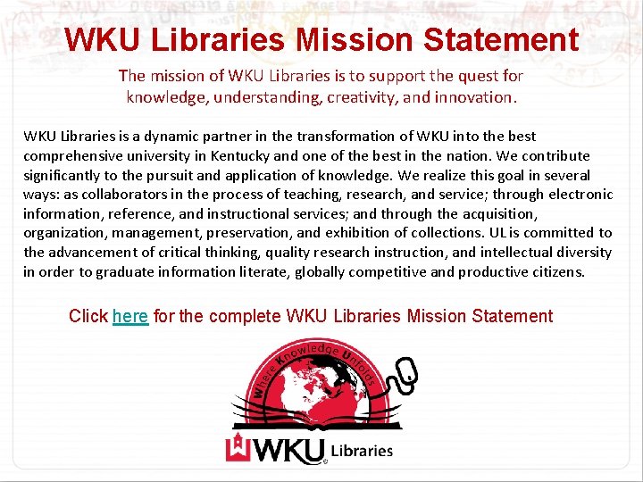 WKU Libraries Mission Statement The mission of WKU Libraries is to support the quest