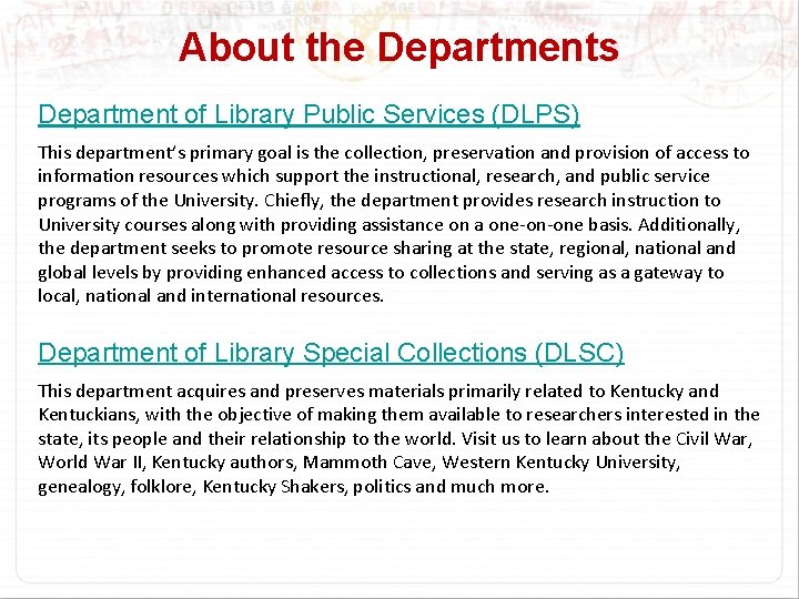 About the Departments Department of Library Public Services (DLPS) This department’s primary goal is