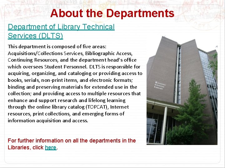 About the Departments Department of Library Technical Services (DLTS) This department is composed of