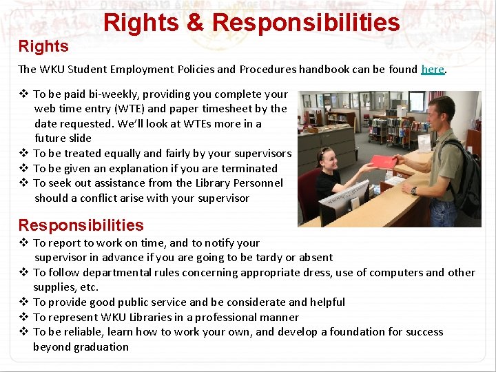 Rights & Responsibilities Rights The WKU Student Employment Policies and Procedures handbook can be