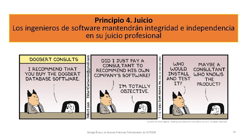 Principio 4. Juicio Los ingenieros de software mantendrán integridad e independencia en su juicio