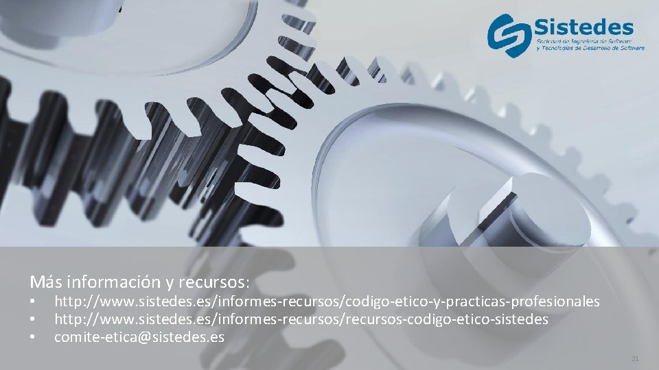 Más información y recursos: • • • http: //www. sistedes. es/informes-recursos/codigo-etico-y-practicas-profesionales http: //www. sistedes.