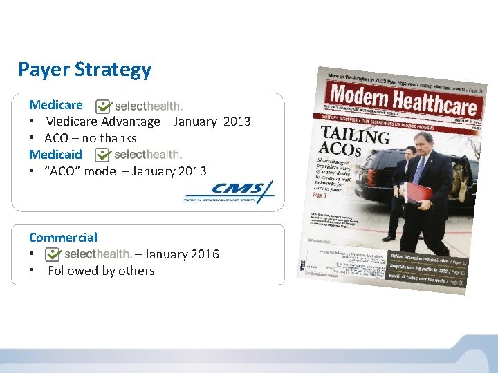 Payer Strategy Medicare • Medicare Advantage – January 2013 • ACO – no thanks