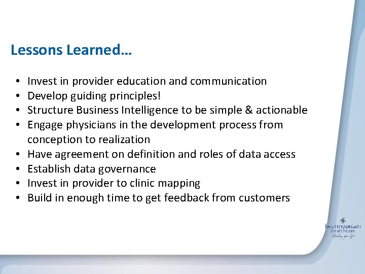 Lessons Learned… • • Invest in provider education and communication Develop guiding principles! Structure