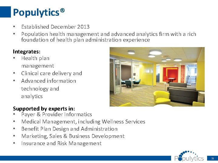 Populytics® • Established December 2013 • Population health management and advanced analytics firm with