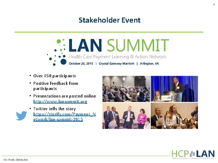 4 Stakeholder Event • Over 450 participants • Positive feedback from participants • Presentations