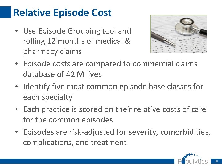 Relative Episode Cost • Use Episode Grouping tool and rolling 12 months of medical