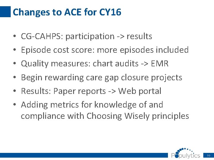 Changes to ACE for CY 16 • • • CG-CAHPS: participation -> results Episode