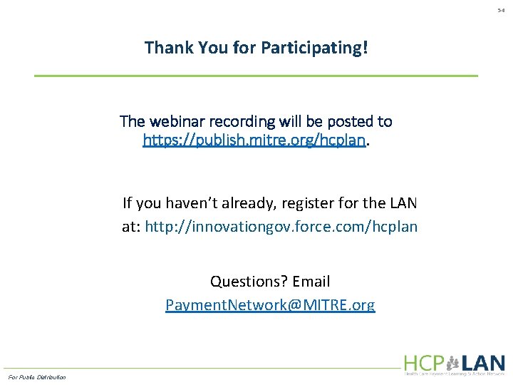 54 Thank You for Participating! The webinar recording will be posted to https: //publish.