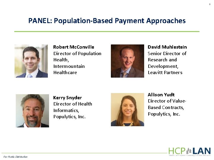 9 PANEL: Population-Based Payment Approaches Robert Mc. Conville Director of Population Health, Intermountain Healthcare