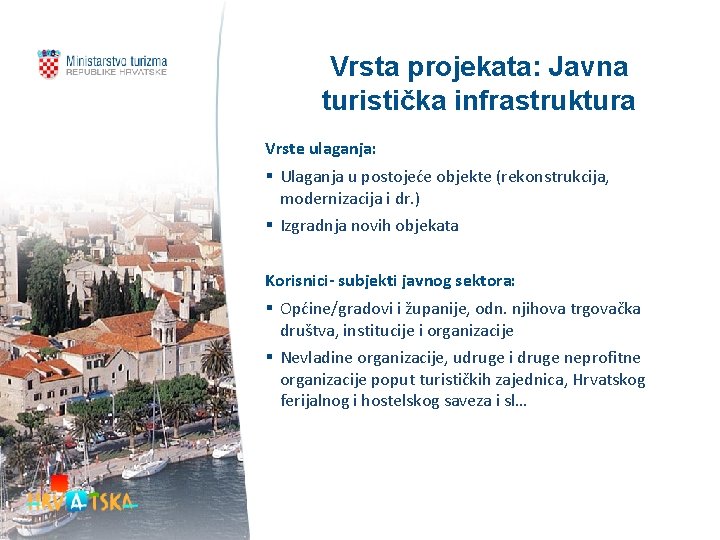 Vrsta projekata: Javna turistička infrastruktura Vrste ulaganja: § Ulaganja u postojeće objekte (rekonstrukcija, modernizacija