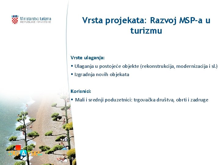 Vrsta projekata: Razvoj MSP-a u turizmu Vrste ulaganja: § Ulaganja u postojeće objekte (rekonstrukcija,