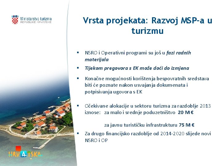 Vrsta projekata: Razvoj MSP-a u turizmu § NSRO i Operativni programi su još u