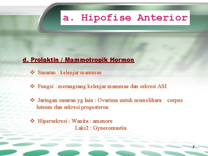 a. Hipofise Anterior d. Prolaktin / Mammotropik Hormon v Sasaran : kelenjar mammae v
