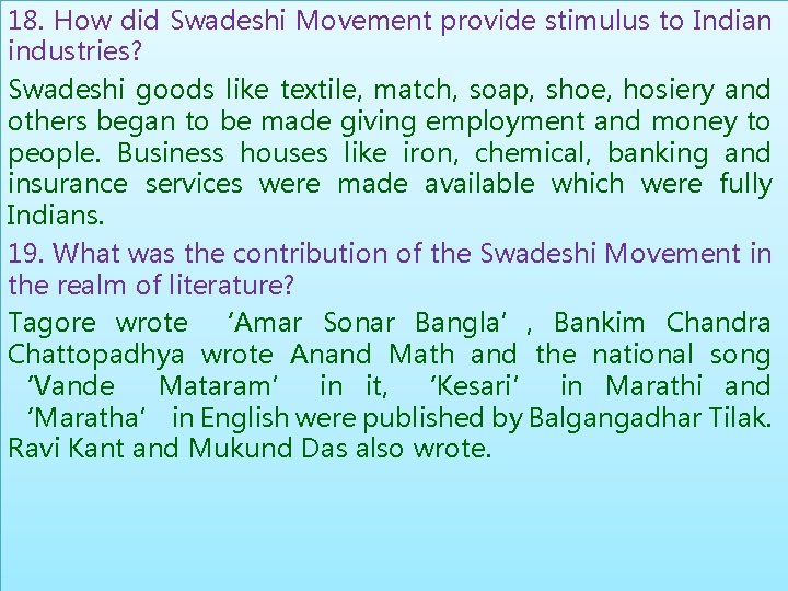 18. How did Swadeshi Movement provide stimulus to Indian industries? Swadeshi goods like textile,