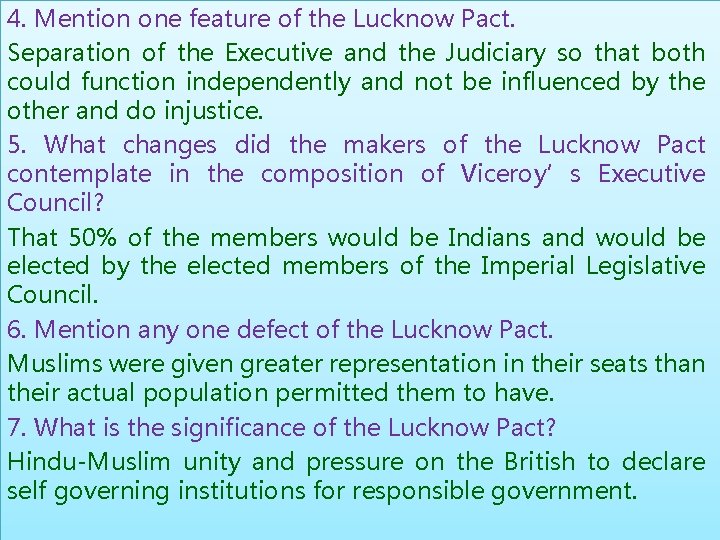 4. Mention one feature of the Lucknow Pact. Separation of the Executive and the
