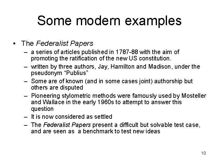 Some modern examples • The Federalist Papers – a series of articles published in