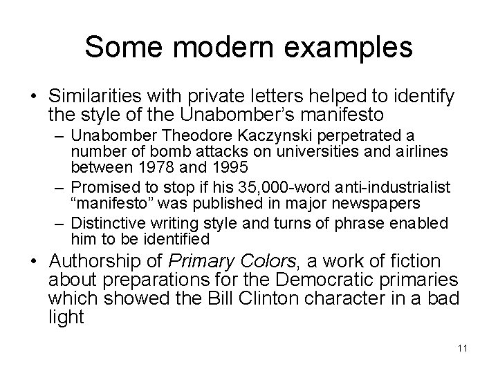 Some modern examples • Similarities with private letters helped to identify the style of