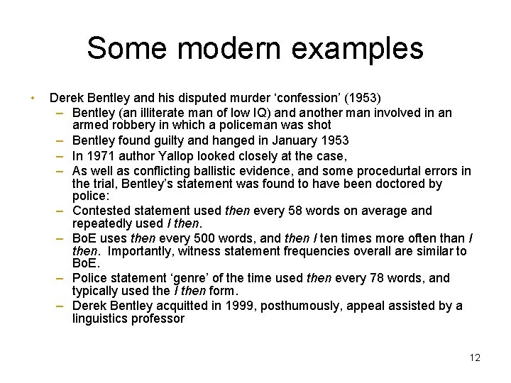 Some modern examples • Derek Bentley and his disputed murder ‘confession’ (1953) – Bentley