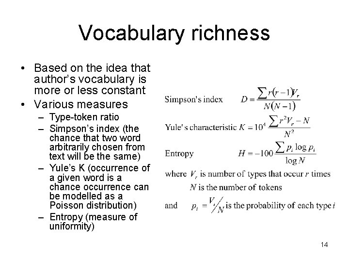 Vocabulary richness • Based on the idea that author’s vocabulary is more or less