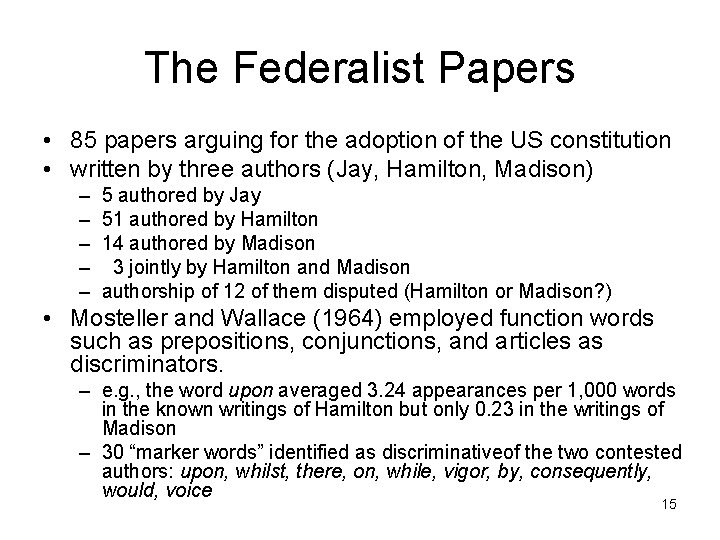 The Federalist Papers • 85 papers arguing for the adoption of the US constitution