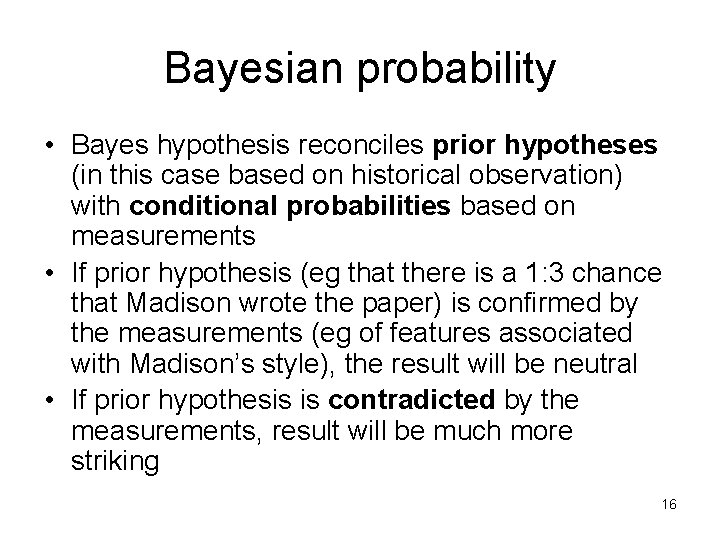 Bayesian probability • Bayes hypothesis reconciles prior hypotheses (in this case based on historical