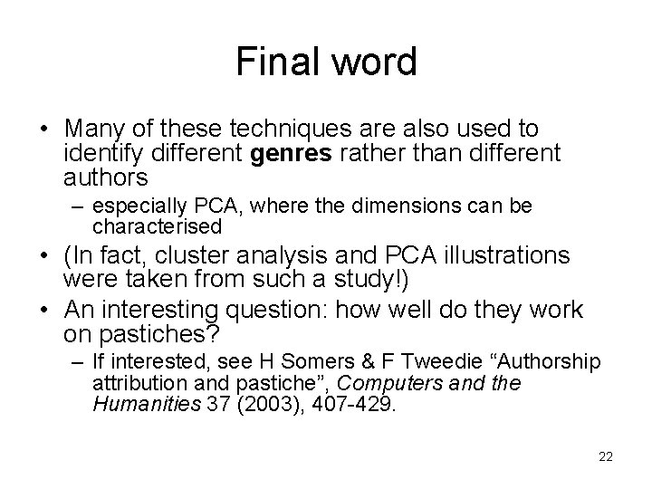 Final word • Many of these techniques are also used to identify different genres