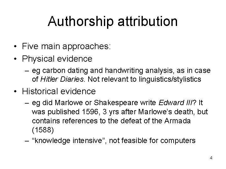 Authorship attribution • Five main approaches: • Physical evidence – eg carbon dating and