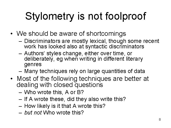 Stylometry is not foolproof • We should be aware of shortcomings – Discriminators are