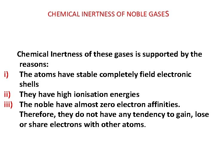 CHEMICAL INERTNESS OF NOBLE GASES Chemical Inertness of these gases is supported by the