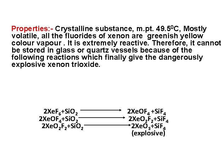 Properties: - Crystalline substance, m. pt. 49. 50 C, Mostly volatile, all the fluorides