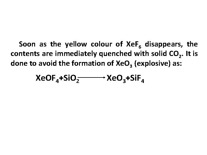 Soon as the yellow colour of Xe. F 6 disappears, the contents are immediately