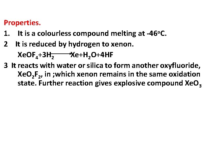 Properties. 1. It is a colourless compound melting at -46 o. C. 2 It