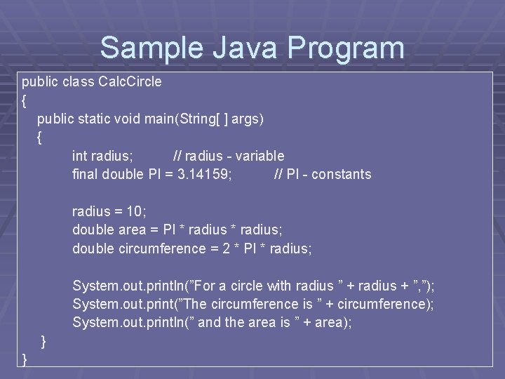 Sample Java Program public class Calc. Circle { public static void main(String[ ] args)