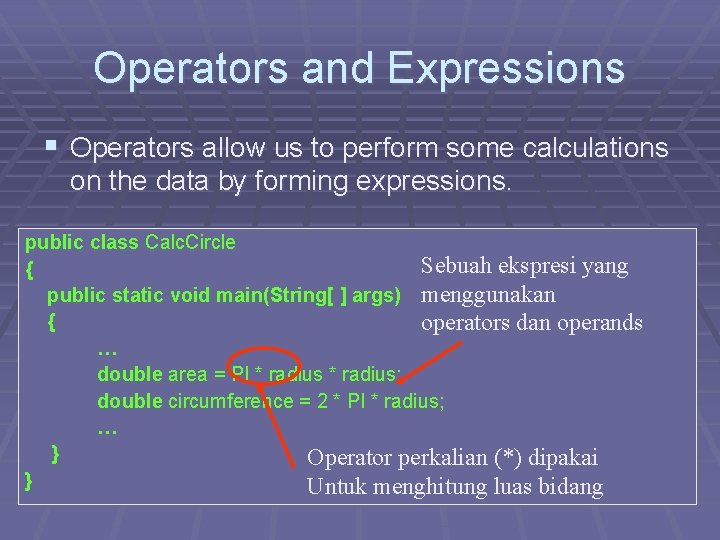 Operators and Expressions § Operators allow us to perform some calculations on the data Operators and Expressions § Operators allow us to perform some calculations on the data