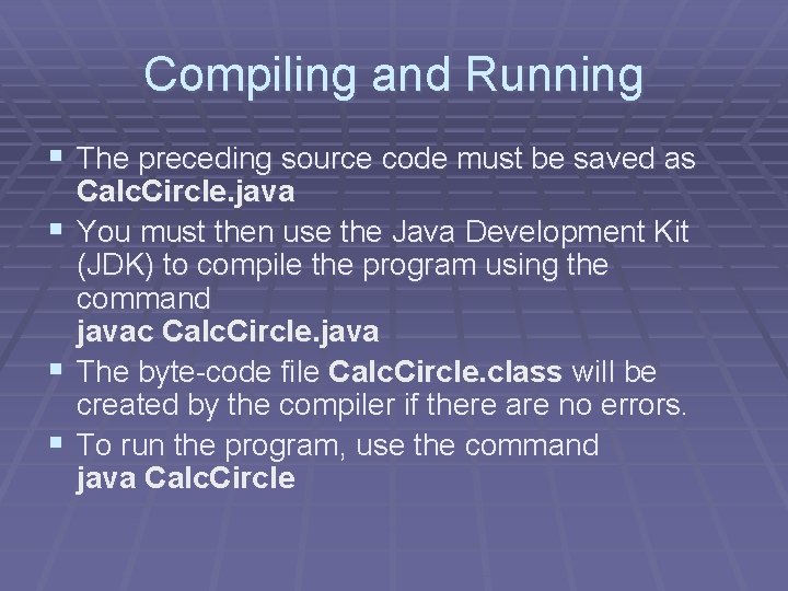 Compiling and Running § The preceding source code must be saved as Calc. Circle. Compiling and Running § The preceding source code must be saved as Calc. Circle.