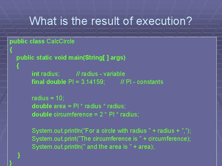 What is the result of execution? public class Calc. Circle { public static void What is the result of execution? public class Calc. Circle { public static void