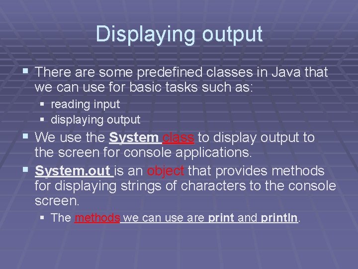 Displaying output § There are some predefined classes in Java that we can use Displaying output § There are some predefined classes in Java that we can use