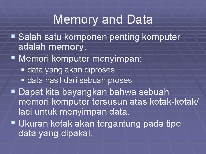 Memory and Data § Salah satu komponen penting komputer adalah memory. § Memori komputer Memory and Data § Salah satu komponen penting komputer adalah memory. § Memori komputer