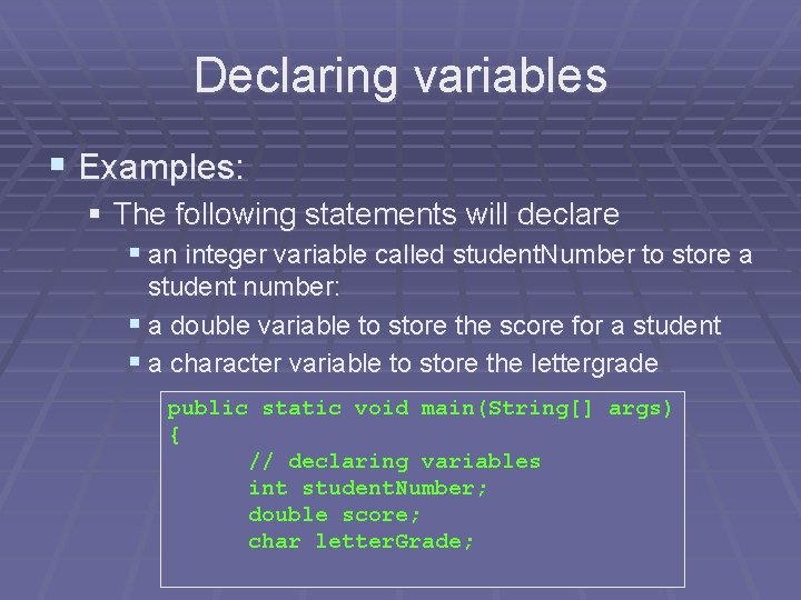 Declaring variables § Examples: § The following statements will declare § an integer variable Declaring variables § Examples: § The following statements will declare § an integer variable