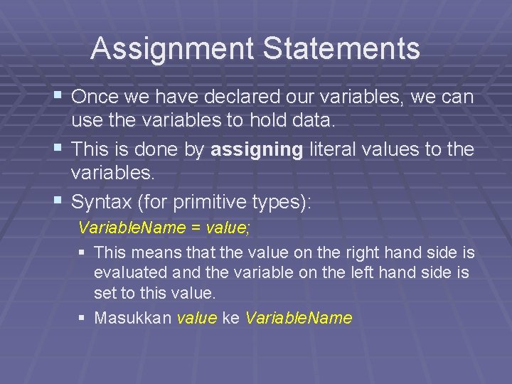 Assignment Statements § Once we have declared our variables, we can use the variables Assignment Statements § Once we have declared our variables, we can use the variables