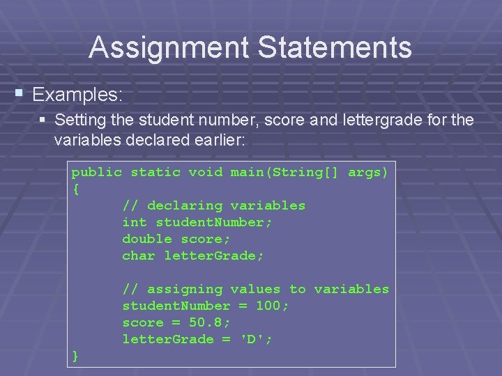 Assignment Statements § Examples: § Setting the student number, score and lettergrade for the Assignment Statements § Examples: § Setting the student number, score and lettergrade for the