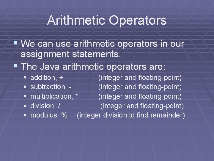 Arithmetic Operators § We can use arithmetic operators in our assignment statements. § The Arithmetic Operators § We can use arithmetic operators in our assignment statements. § The